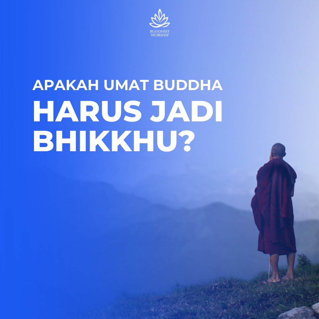 Apakah Umat Buddha Harus Jadi Bhikkhu?